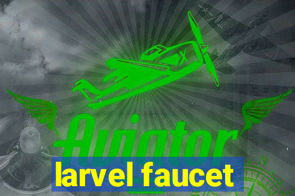 larvel faucet